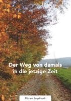 bokomslag Der Weg von damals in die jetztige Zeit