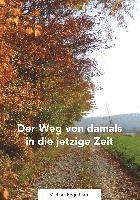 Der Weg von damals in die jetztige Zeit 1