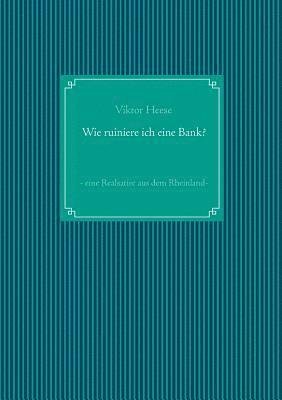 bokomslag Wie ruiniere ich eine Bank?