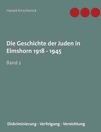 bokomslag Die Geschichte der Juden in Elmshorn 1918 - 1945. Band 2