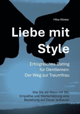 bokomslag Liebe mit Style - Erfolgreiches Dating für Gentlemen