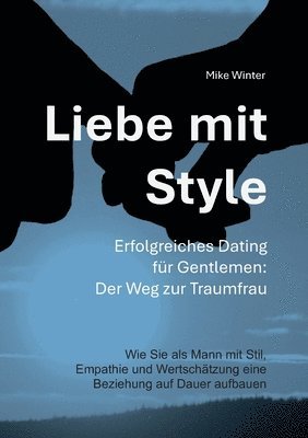 bokomslag Liebe mit Style - Erfolgreiches Dating fur Gentlemen