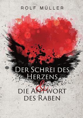 bokomslag Schrei des Herzens und die Antwort des Raben