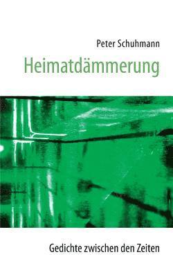 bokomslag Heimatdämmerung - Gedichte zwischen den Zeiten