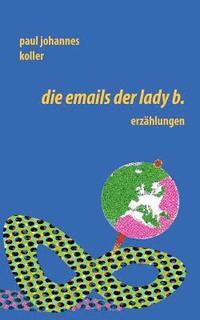 bokomslag Die Emails der Lady B.