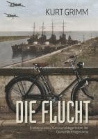 bokomslag Die Flucht - Erlebnisse eines Matrosenobergefreiten der Deutschen Kriegsmarine