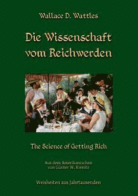 Wallace D Wattles, Wallace D. Wattles, Günter W Kienitz, Günter W. Kienitz - Wissenschaft vom Reichwerden, Häftad