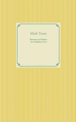 Mark Twain - Abenteuer und Fahrten des Huckleberry Finn, Häftad