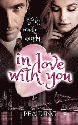 Truly, madly, deeply in love with you