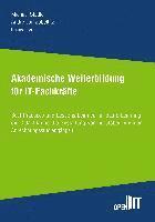 bokomslag Akademische Weiterbildung für IT-Fachkräfte