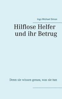 bokomslag hilflosen Helfer und ihr Betrug