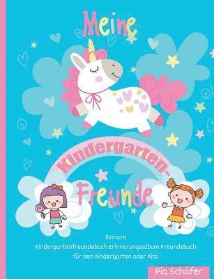 Meine Kindergarten-Freunde Einhorn Kindergartenfreundebuch Erinnerungsalbum Freundebuch fr den Kindergarten oder Kita 1