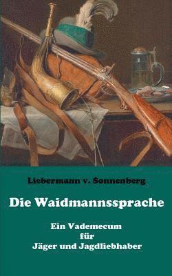 bokomslag Die Waidmannssprache - Ein Vademecum fr Jger und Jagdliebhaber