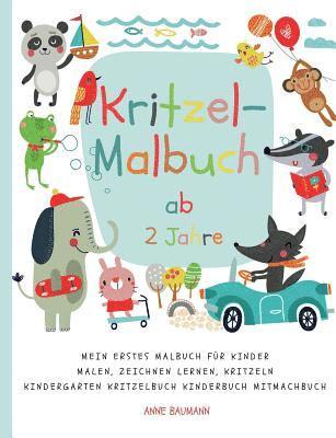 Kritzel-Malbuch ab 2 Jahre Mein erstes Malbuch fr Kinder Malen, Zeichnen lernen, Kritzeln Kindergarten Kritzelbuch Kinderbuch Mitmachbuch 1