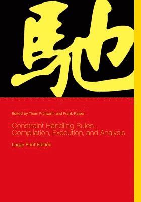 Constraint Handling Rules - Compilation, Execution, and Analysis 1