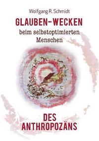 bokomslag Glauben-Wecken beim selbstoptimierten Menschen des Anthropozns