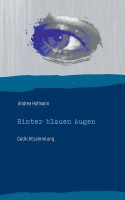 Andrea Hofmann - Hinter blauen Augen, Häftad
