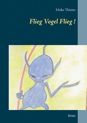 Flieg Vogel Flieg! 1