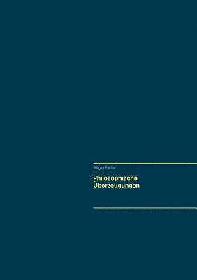 Jürgen Fiedler - Philosophische Überzeugungen, Häftad