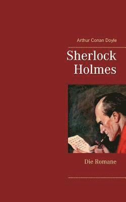 bokomslag Sherlock Holmes - Die Romane (Gesamtausgabe mit ber 100 Illustrationen)