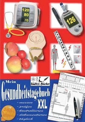 Mein Gesundheitstagebuch XXL - messen - prfen - kontrollieren - dokumentieren - tglich - Tagebuch/Kontrollbuch fr Blutdruck, Herz, Blutzucker, Gewicht, Schmerzen und mehr ... 1