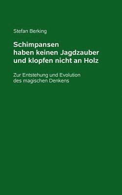 bokomslag Schimpansen haben keinen Jagdzauber und klopfen nicht an Holz