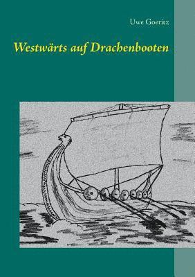 Uwe Goeritz - Westwärts auf Drachenbooten, Häftad