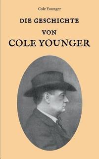 bokomslag Die Geschichte von Cole Younger, von ihm selbst erzhlt