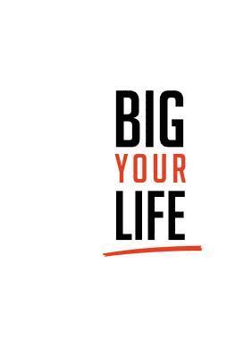 Big Your Life 1