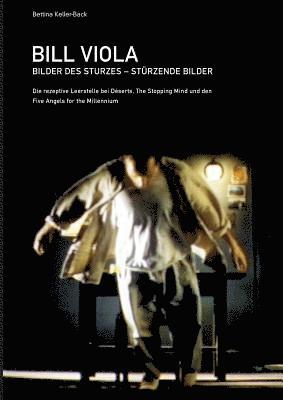 bokomslag Bill Viola. Bilder des Sturzes. Stürzende Bilder
