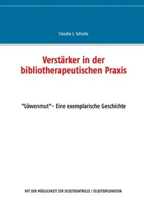Claudia J Schulze, Claudia J. Schulze - Verstärker in der bibliotherapeutischen Praxis, Häftad