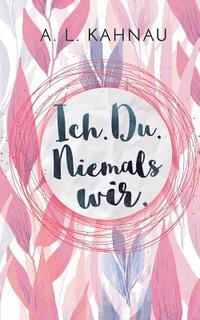 bokomslag Ich. Du. Niemals wir.