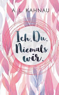 bokomslag Ich. Du. Niemals wir.