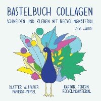bokomslag Bastelbuch für Kinder: Collagen schneiden und kleben mit Recyclingmaterial