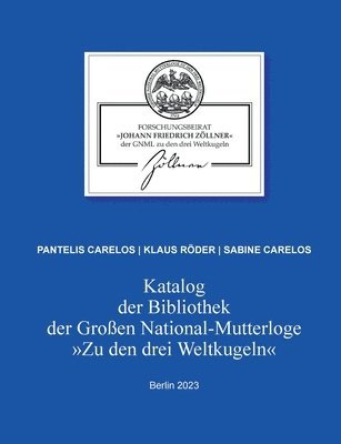 Pantelis Carelos, Klaus Röder, Sabine Carelos, Forschungsbeirat "Johann Friedrich Zöllner" Große National-Mutterloge "Zu den drei Weltkugeln" - Katalog der Bibliothek der Großen National-Mutterloge "Zu den drei Weltkugeln", Häftad