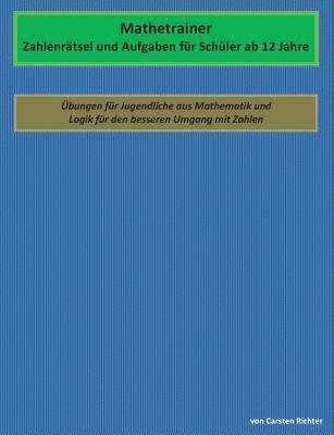 Mathetrainer - Zahlenrtsel und Aufgaben fr Schler ab 12 Jahre 1