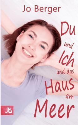 Jo Berger - Du und ich und das Haus am Meer, Häftad