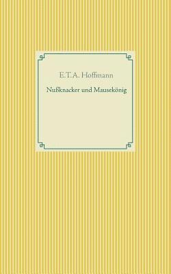 E T a Hoffmann - Nußknacker und Mausekönig, Häftad