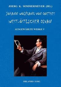 bokomslag Johann Wolfgang von Goethes West-stlicher Divan, Hermann und Dorothea