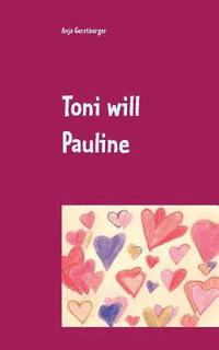 bokomslag Toni will Pauline