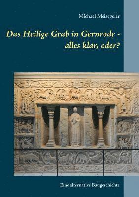 Das Heilige Grab in Gernrode - alles klar, oder? 1
