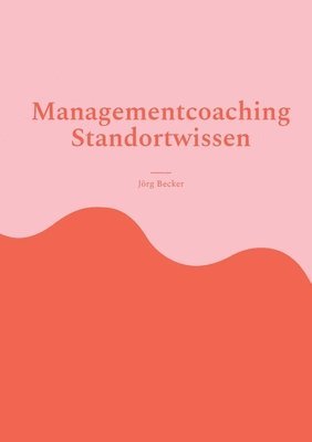 Managementcoaching Standortwissen 1