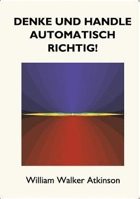 bokomslag Denke und handle automatisch richtig!