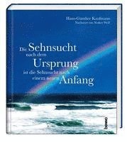 Die Sehnsucht nach dem Ursprung ist die Sehnsucht nach einem neuen Anfang 1