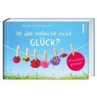 Marion Küstenmacher - Ist das vielleicht nicht Glück?, Inbunden
