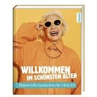 bokomslag Willkommen im schönsten Alter