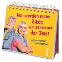 bokomslag Wir werden nicht älter, wir gehen mit der Zeit
