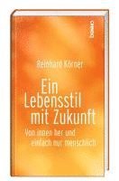 Reinhard Körner - Ein Lebensstil mit Zukunft, Inbunden