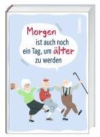 bokomslag Morgen ist auch noch ein Tag ... um älter zu werden