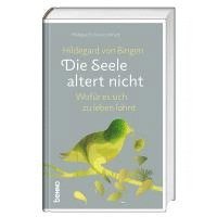 bokomslag Hildegard von Bingen: Die Seele altert nicht